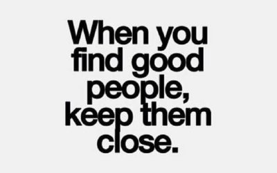 Keep Good people close