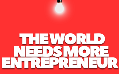 The World Needs More Entrepreneur